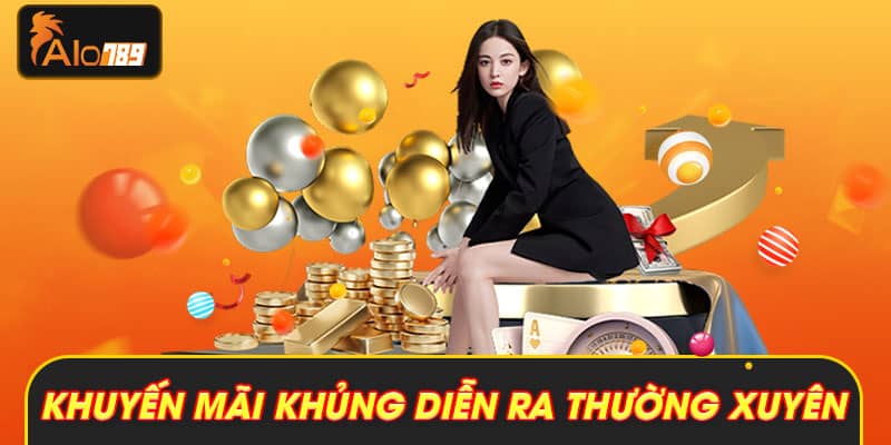 Thường xuyên cập nhật các khuyến mãi khủng