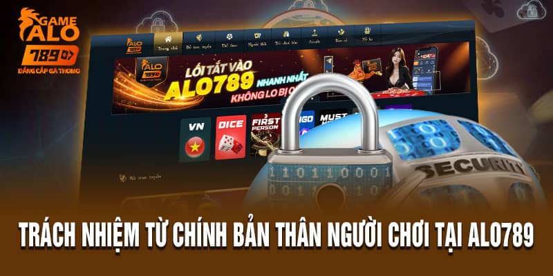 Trách nhiệm từ chính bản thân người chơi tại Alo789