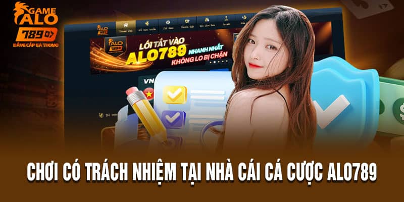 Chơi có trách nhiệm tại nhà cái cá cược Alo789